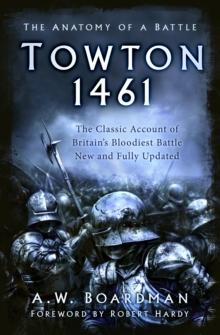 Towton 1461 : The Anatomy of a Battle