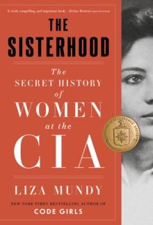 The Sisterhood : The Secret History of Women at the CIA