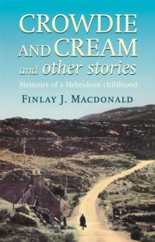 Crowdie And Cream And Other Stories : Memoirs of a Hebridean Childhood