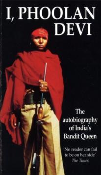 I, Phoolan Devi : The Autobiography of India's Bandit Queen