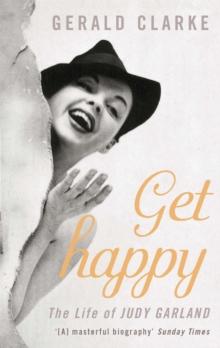 Get Happy : The Life of Judy Garland