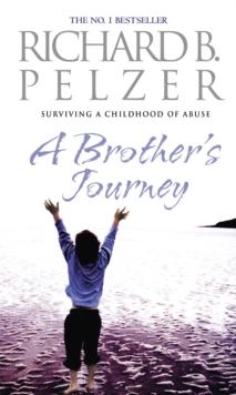 A Brother's Journey : Surviving A Childhood of Abuse