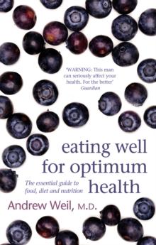 Eating Well For Optimum Health : The Essential Guide to Food, Diet and Nutrition