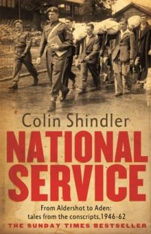 National Service : From Aldershot to Aden: tales from the conscripts, 1946-62