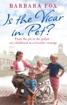 Is the Vicar in, Pet? : From the Pit to the Pulpit - My Childhood in a Geordie Vicarage