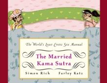 The Married Kama Sutra : The World's Least Erotic Sex Manual