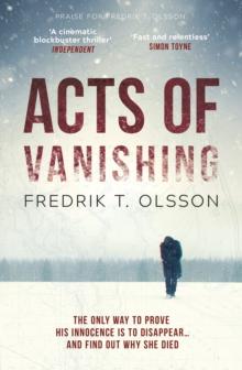 Acts of Vanishing : The gripping new Scandinavian thriller with a huge twist