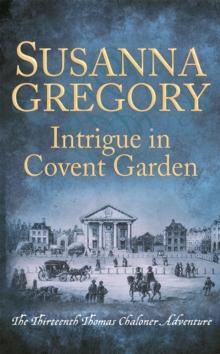 Intrigue in Covent Garden : The Thirteenth Thomas Chaloner Adventure