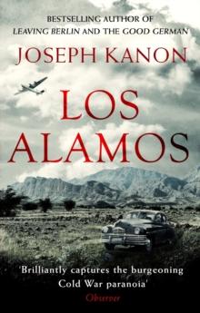 Los Alamos : The relentlessly gripping thriller set in Robert Oppenheimer's Manhattan Project