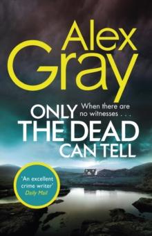 Only the Dead Can Tell : Book 15 in the Sunday Times bestselling detective series