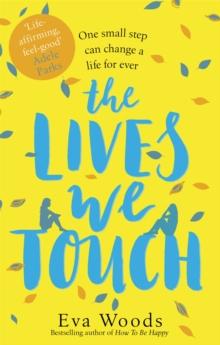 The Lives We Touch : The unmissable, uplifting read from the bestselling author of How to be Happy