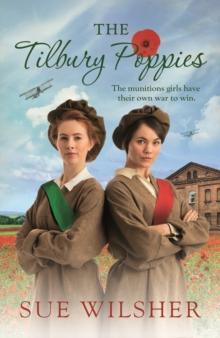 The Tilbury Poppies : Can the factory girls work together for a better future? A heartwarming WWI family saga