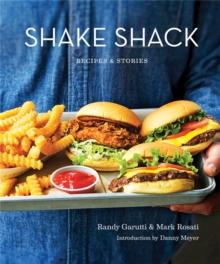 Shake Shack: Recipes and Stories