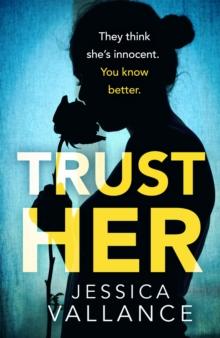 Trust Her : A gripping psychological thriller with a heart-stopping twist