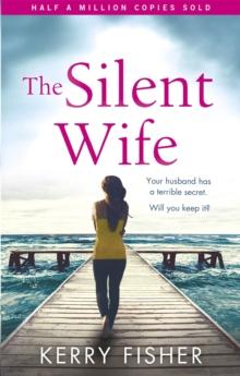 The Silent Wife : A gripping emotional page turner with a twist that will take your breath away