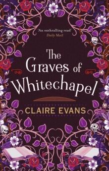 The Graves of Whitechapel : A darkly atmospheric historical crime thriller set in Victorian London