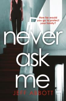 Never Ask Me : The heart-stopping thriller with a twist you won't see coming