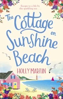 The Cottage on Sunshine Beach : An utterly gorgeous feel good romantic comedy