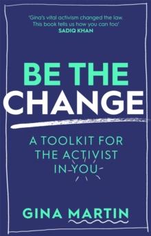 Be The Change : A Toolkit for the Activist in You