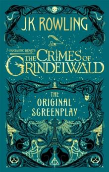 Fantastic Beasts: The Crimes of Grindelwald - The Original Screenplay