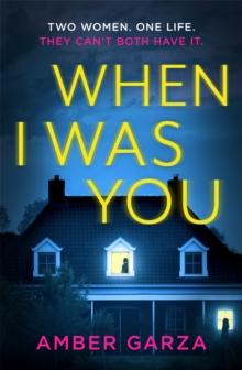 When I Was You : The utterly addictive psychological thriller about obsession and revenge