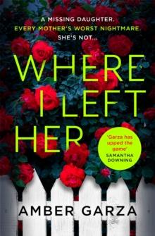 Where I Left Her : The pulse-racing thriller about every parent's worst nightmare . . .