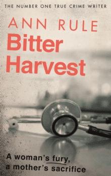 Bitter Harvest : A Woman's Fury. A Mother's Sacrifice