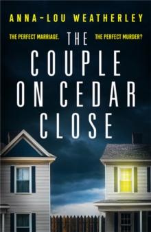 The Couple on Cedar Close : An absolutely gripping psychological thriller