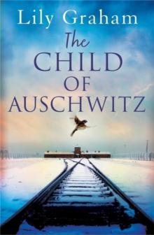 The Child of Auschwitz : Absolutely heartbreaking World War 2 historical fiction