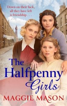 The Halfpenny Girls : A heart-breaking and nostalgic wartime family saga