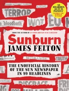 Sunburn : The unofficial history of the Sun newspaper in 99 headlines