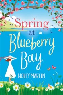 Spring at Blueberry Bay : An utterly perfect feel-good romantic comedy