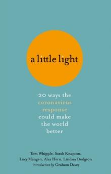 A Little Light : 20 ways the coronavirus response could make the world better