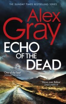 Echo of the Dead : The gripping 19th installment of the Sunday Times bestselling DSI Lorimer series