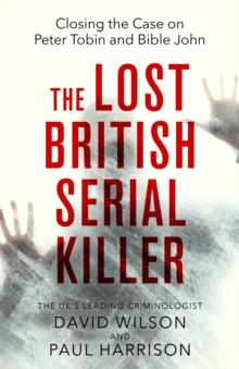 The Lost British Serial Killer : Closing the case on Peter Tobin and Bible John