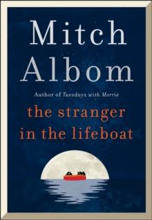 The Stranger in the Lifeboat : The uplifting new novel from the bestselling author of Tuesdays with Morrie