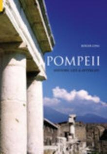 Pompeii : History, Life & Afterlife