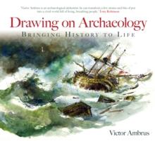 Drawing on Archaeology : Bringing History to Life