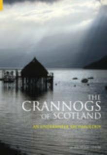 The Crannogs of Scotland : An Underwater Archaeology