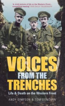 Voices From the Trenches : Life & Death on the Western Front