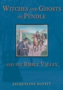 Witches and Ghosts of Pendle and the Ribble Valley