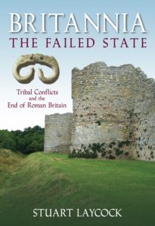 Britannia: The Failed State : Tribal Conflict and the End of Roman Britain