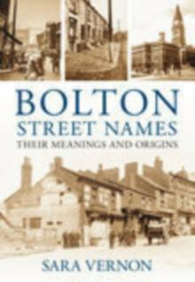 Bolton Street Names : Their Meanings and Origins