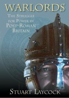 Warlords : The Struggle for Power in Post-Roman Britain