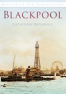 Blackpool : Britain in Old Photographs