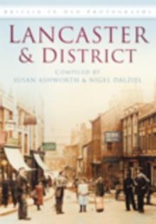 Lancaster and District : Britain in Old Photographs