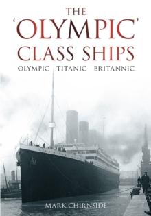 The Olympic Class Ships : Olympic, Titanic, Britannic