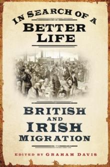 In Search of a Better Life : British and Irish Migration