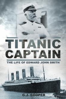 Titanic Captain : The Life of Edward John Smith