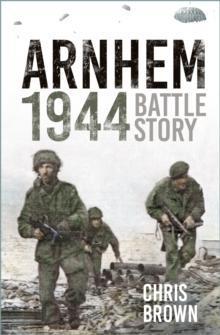 Battle Story: Arnhem 1944